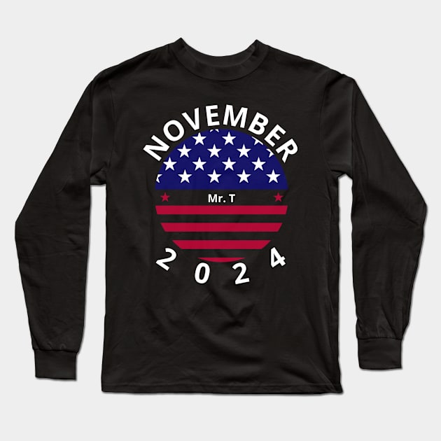 Mr. T- Trump November 2024 Long Sleeve T-Shirt by Art KiAnTi